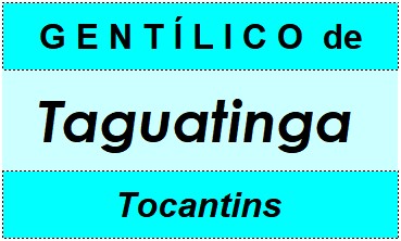 Gentílico da Cidade Taguatinga