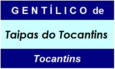 Gentílico da Cidade Taipas do Tocantins