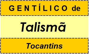 Gentílico da Cidade Talismã