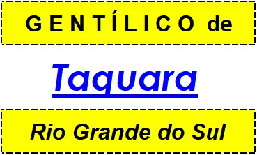 Gentílico da Cidade Taquara