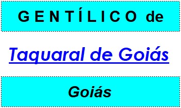 Gentílico da Cidade Taquaral de Goiás