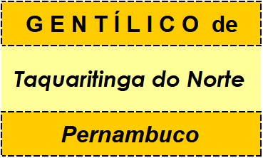 Gentílico da Cidade Taquaritinga do Norte