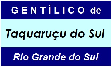 Gentílico da Cidade Taquaruçu do Sul