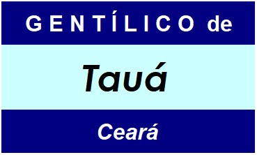 Gentílico da Cidade Tauá