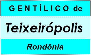 Gentílico da Cidade Teixeirópolis