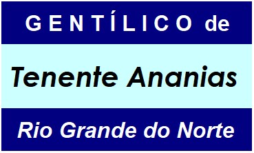 Gentílico da Cidade Tenente Ananias