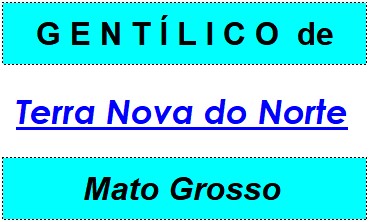 Gentílico da Cidade Terra Nova do Norte