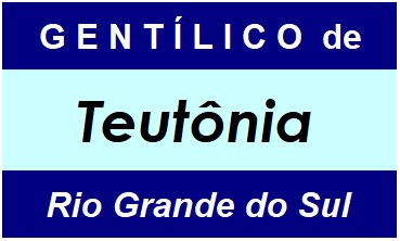 Gentílico da Cidade Teutônia