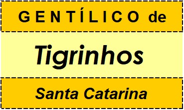 Gentílico da Cidade Tigrinhos