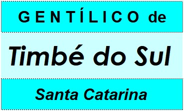 Gentílico da Cidade Timbé do Sul