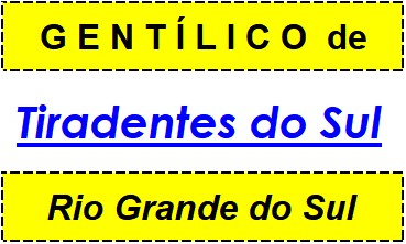 Gentílico da Cidade Tiradentes do Sul