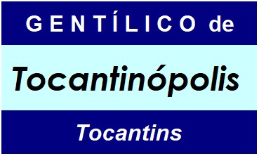 Gentílico da Cidade Tocantinópolis