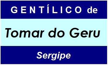 Gentílico da Cidade Tomar do Geru