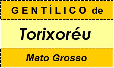 Gentílico da Cidade Torixoréu