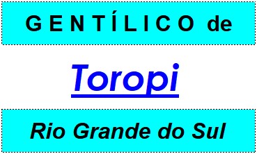 Gentílico da Cidade Toropi