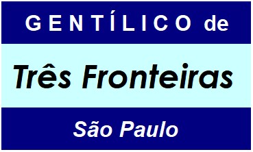 Gentílico da Cidade Três Fronteiras