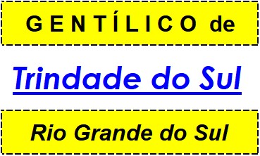 Gentílico da Cidade Trindade do Sul