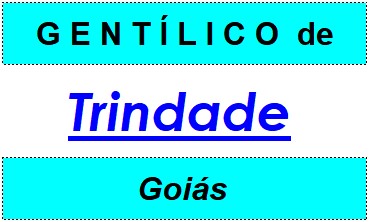 Gentílico da Cidade Trindade