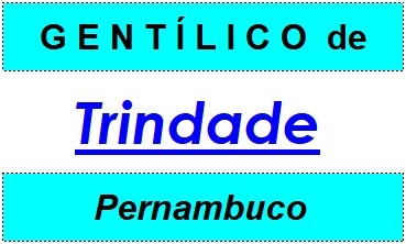 Gentílico da Cidade Trindade