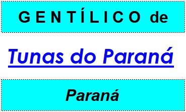 Gentílico da Cidade Tunas do Paraná