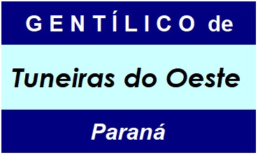 Gentílico da Cidade Tuneiras do Oeste