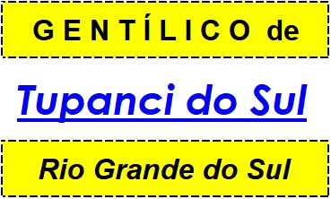 Gentílico da Cidade Tupanci do Sul