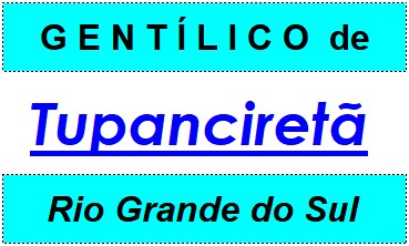 Gentílico da Cidade Tupanciretã