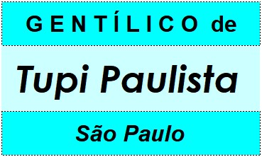 Gentílico da Cidade Tupi Paulista