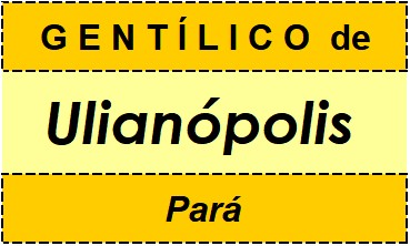 Gentílico da Cidade Ulianópolis