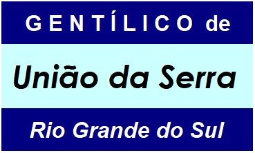 Gentílico da Cidade União da Serra