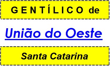 Gentílico da Cidade União do Oeste