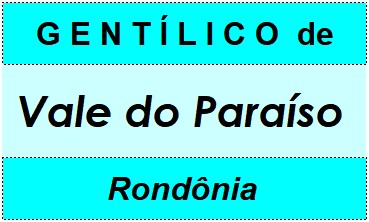 Gentílico da Cidade Vale do Paraíso