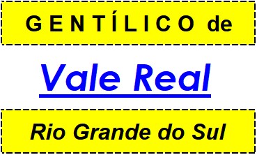 Gentílico da Cidade Vale Real