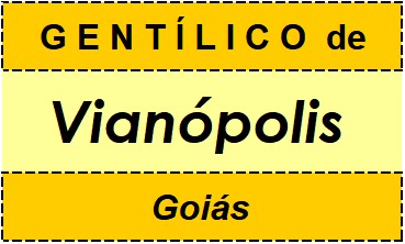 Gentílico da Cidade Vianópolis