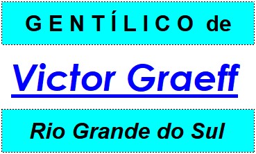 Gentílico da Cidade Victor Graeff