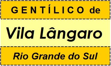 Gentílico da Cidade Vila Lângaro