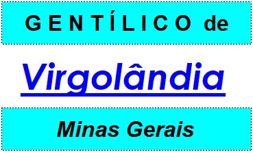 Gentílico da Cidade Virgolândia