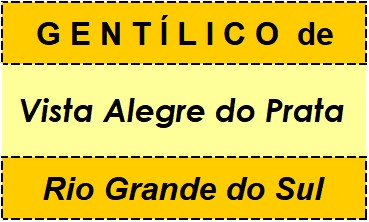 Gentílico da Cidade Vista Alegre do Prata