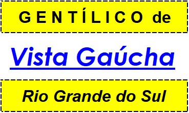 Gentílico da Cidade Vista Gaúcha