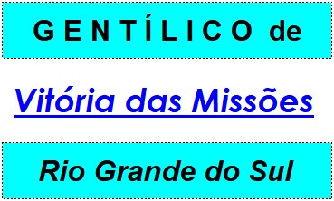 Gentílico da Cidade Vitória das Missões