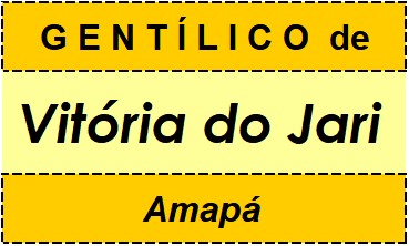 Gentílico da Cidade Vitória do Jari