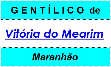 Gentílico da Cidade Vitória do Mearim