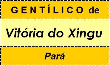 Gentílico da Cidade Vitória do Xingu