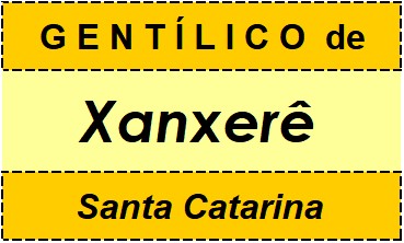 Gentílico da Cidade Xanxerê