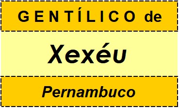 Gentílico da Cidade Xexéu